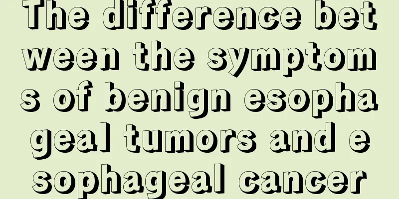 The difference between the symptoms of benign esophageal tumors and esophageal cancer