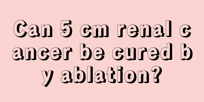 Can 5 cm renal cancer be cured by ablation?