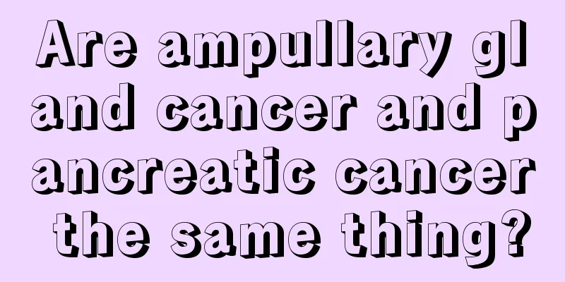 Are ampullary gland cancer and pancreatic cancer the same thing?