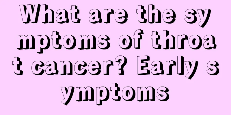 What are the symptoms of throat cancer? Early symptoms