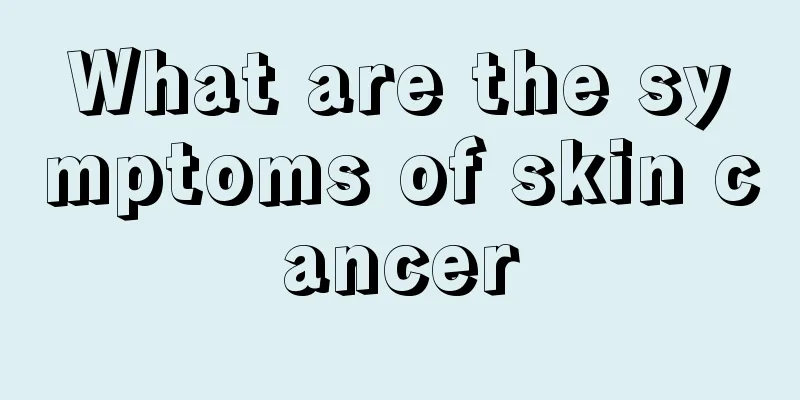 What are the symptoms of skin cancer