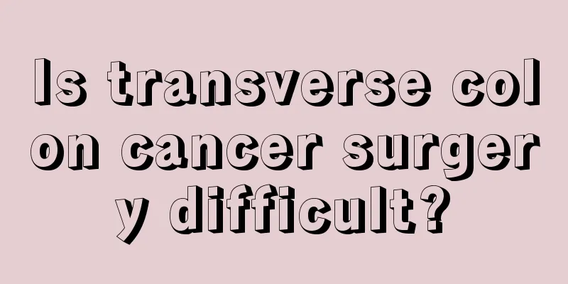 Is transverse colon cancer surgery difficult?