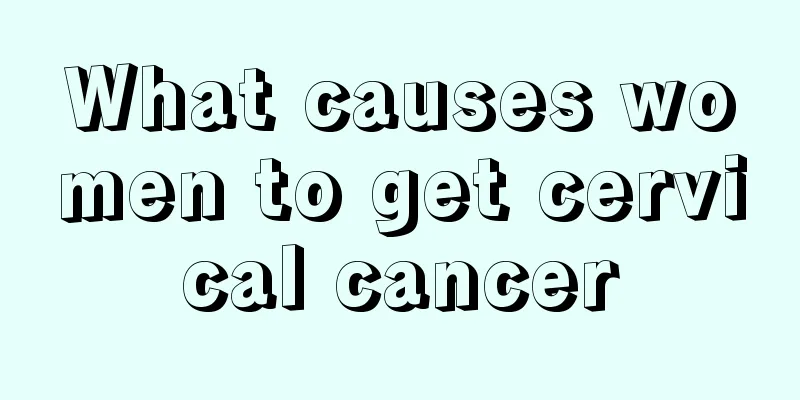 What causes women to get cervical cancer