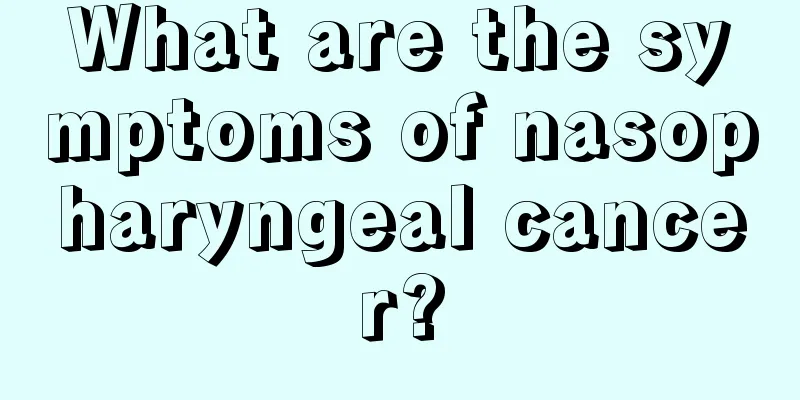 What are the symptoms of nasopharyngeal cancer?