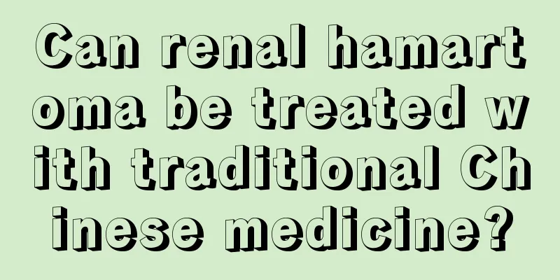 Can renal hamartoma be treated with traditional Chinese medicine?