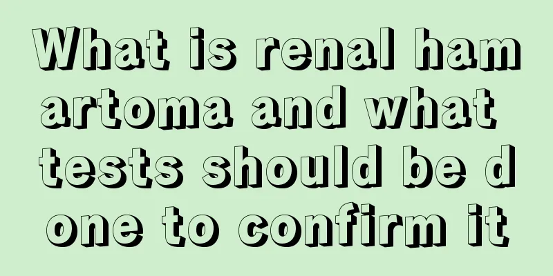 What is renal hamartoma and what tests should be done to confirm it