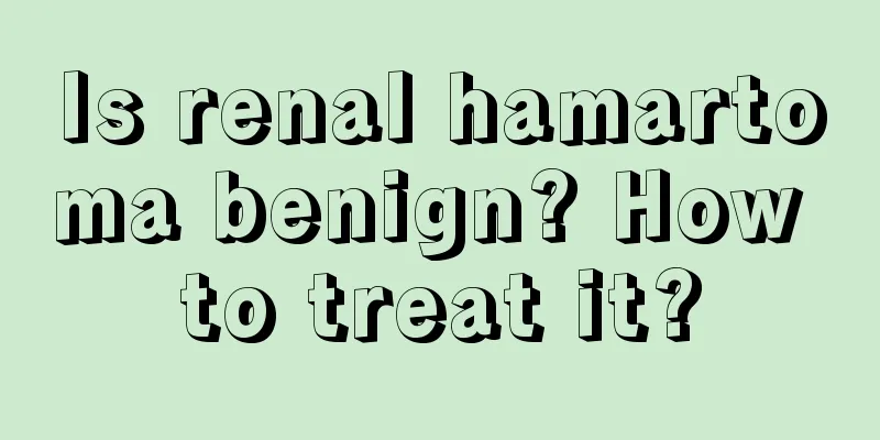 Is renal hamartoma benign? How to treat it?
