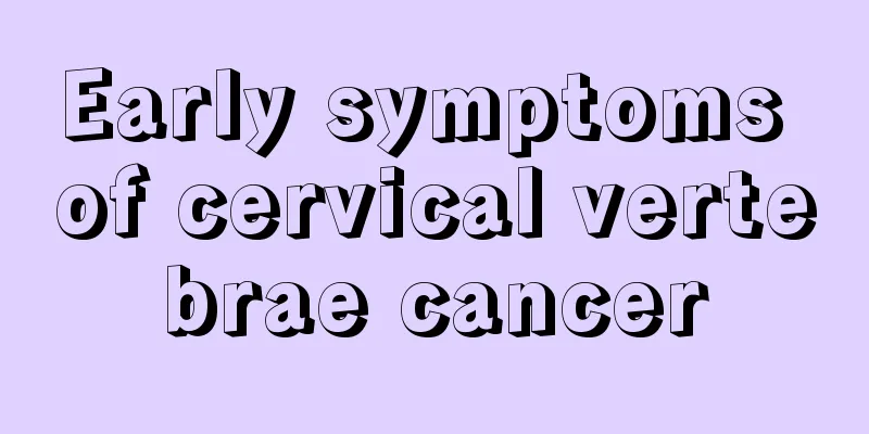 Early symptoms of cervical vertebrae cancer