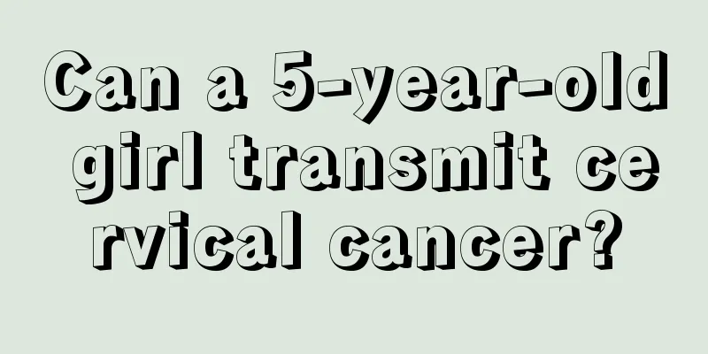 Can a 5-year-old girl transmit cervical cancer?