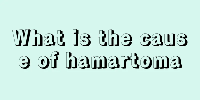 What is the cause of hamartoma