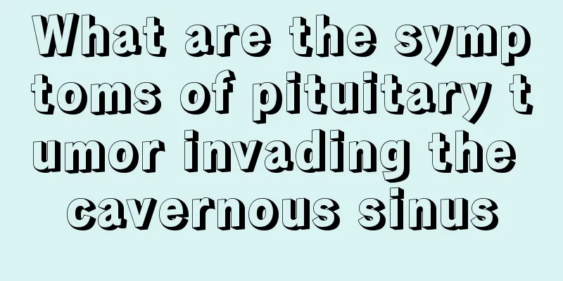 What are the symptoms of pituitary tumor invading the cavernous sinus