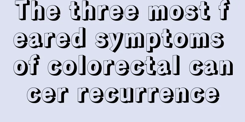 The three most feared symptoms of colorectal cancer recurrence
