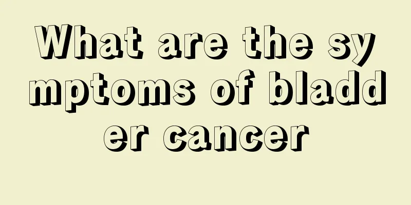 What are the symptoms of bladder cancer