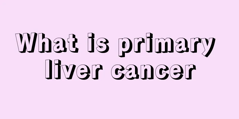 What is primary liver cancer