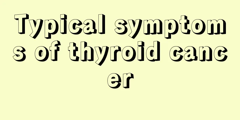 Typical symptoms of thyroid cancer