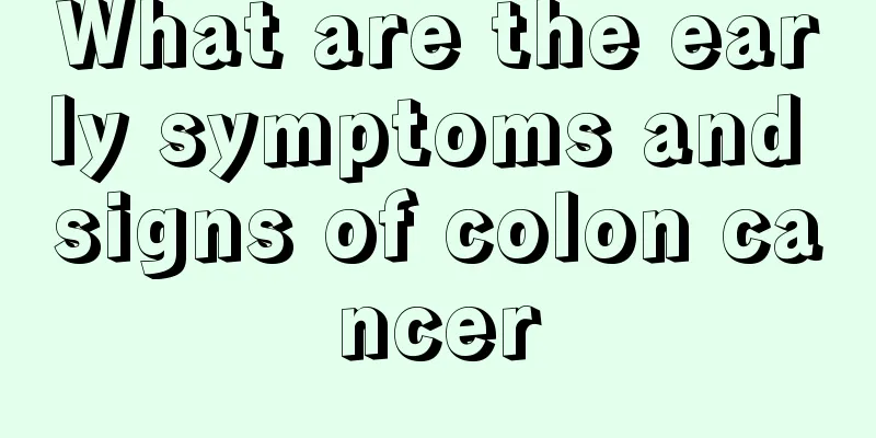 What are the early symptoms and signs of colon cancer