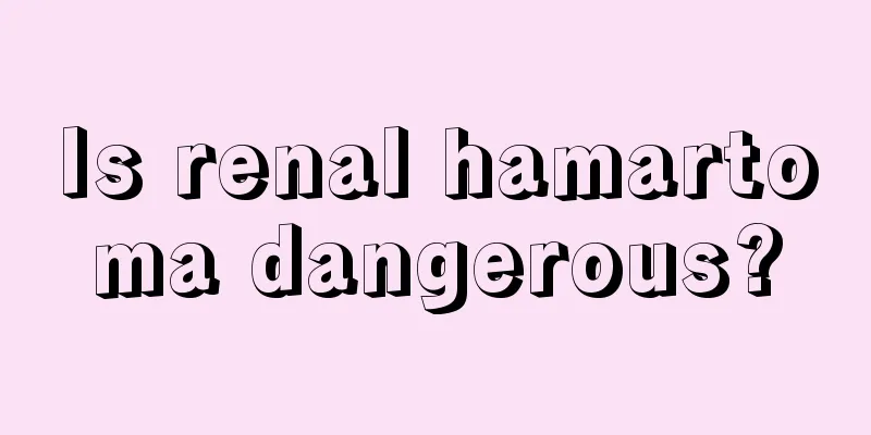 Is renal hamartoma dangerous?