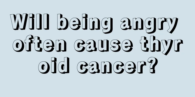 Will being angry often cause thyroid cancer?