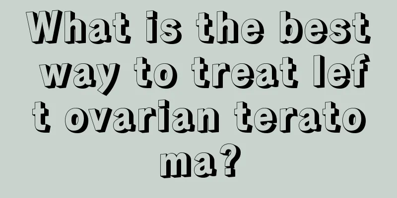 What is the best way to treat left ovarian teratoma?