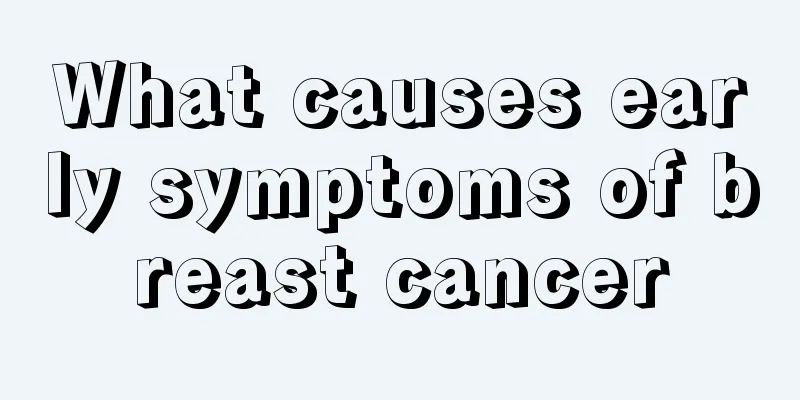 What causes early symptoms of breast cancer