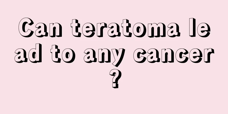 Can teratoma lead to any cancer?
