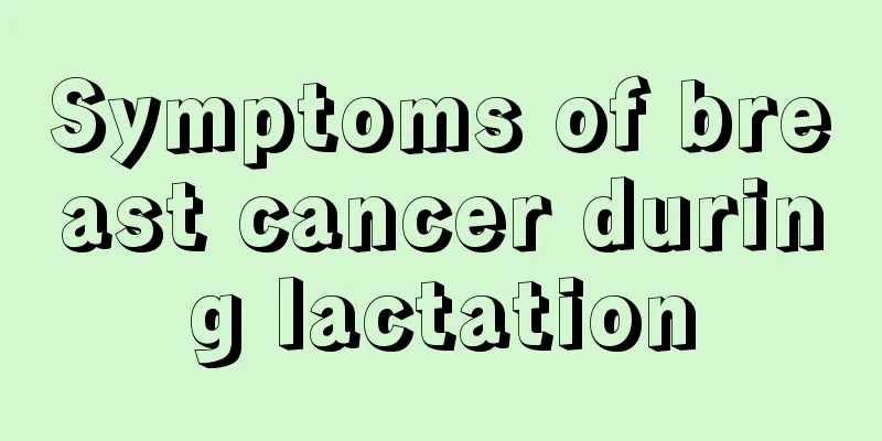 Symptoms of breast cancer during lactation