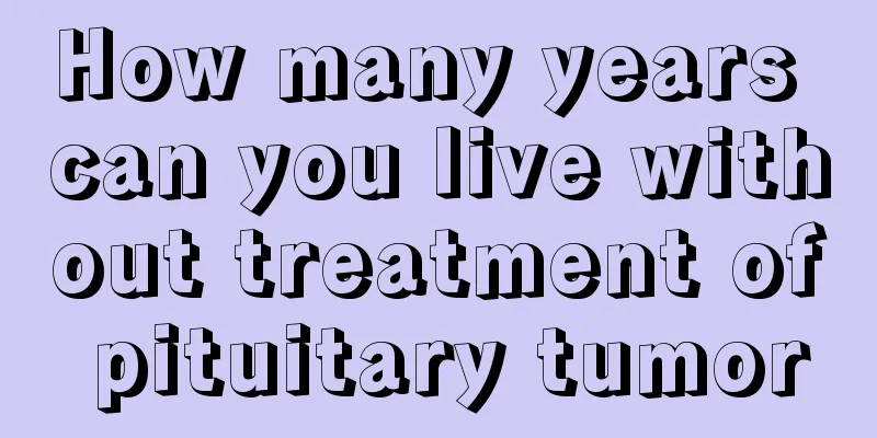 How many years can you live without treatment of pituitary tumor