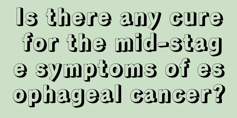 Is there any cure for the mid-stage symptoms of esophageal cancer?