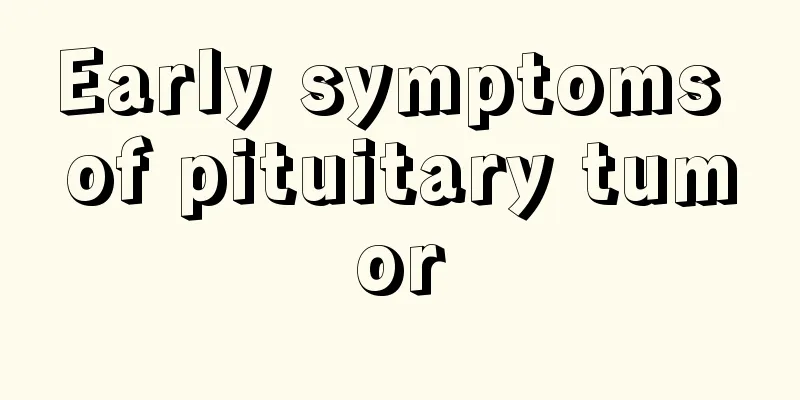Early symptoms of pituitary tumor