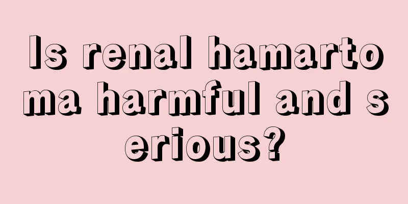 Is renal hamartoma harmful and serious?