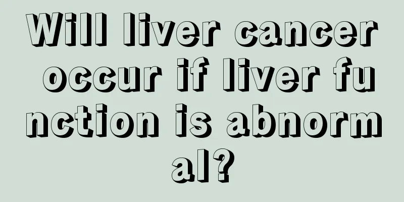 Will liver cancer occur if liver function is abnormal?