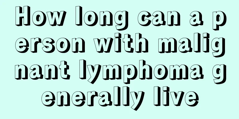 How long can a person with malignant lymphoma generally live
