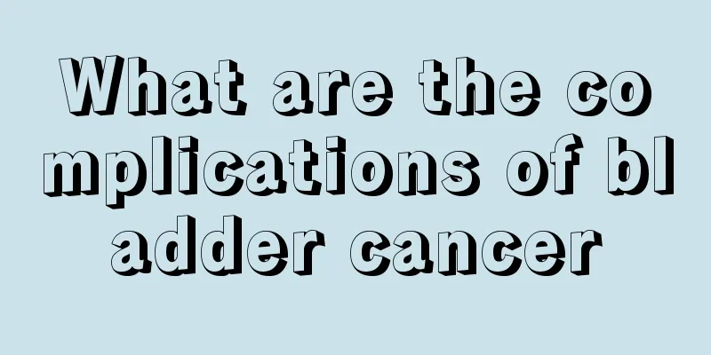 What are the complications of bladder cancer