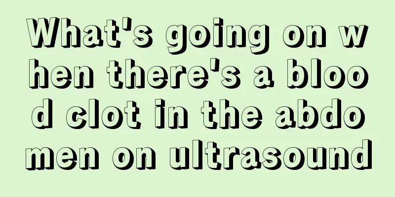 What's going on when there's a blood clot in the abdomen on ultrasound