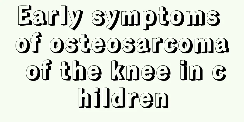 Early symptoms of osteosarcoma of the knee in children
