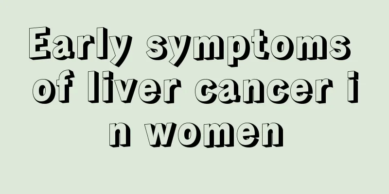 Early symptoms of liver cancer in women
