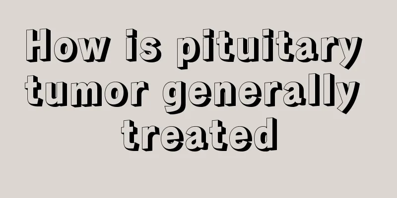 How is pituitary tumor generally treated