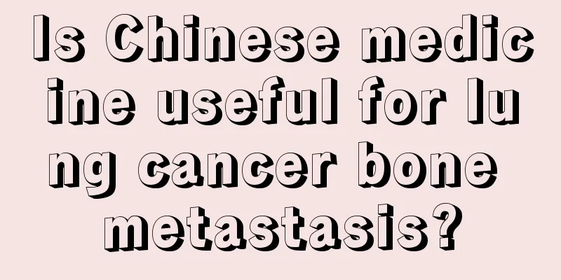 Is Chinese medicine useful for lung cancer bone metastasis?