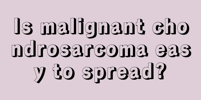 Is malignant chondrosarcoma easy to spread?