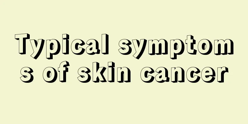 Typical symptoms of skin cancer