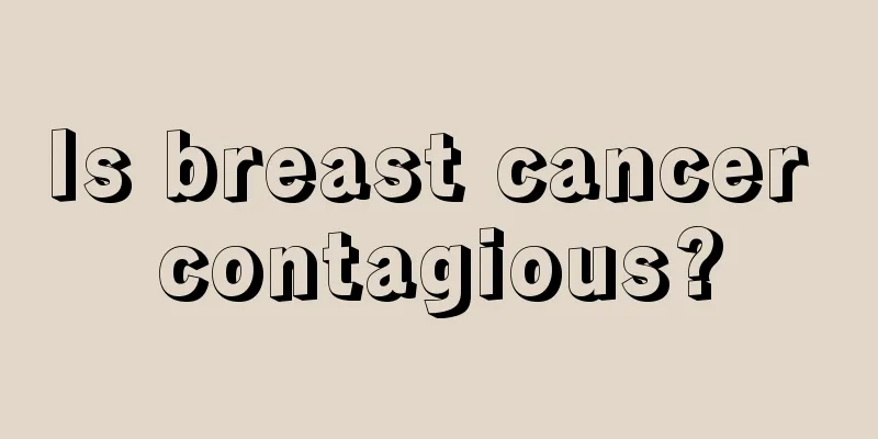 Is breast cancer contagious?