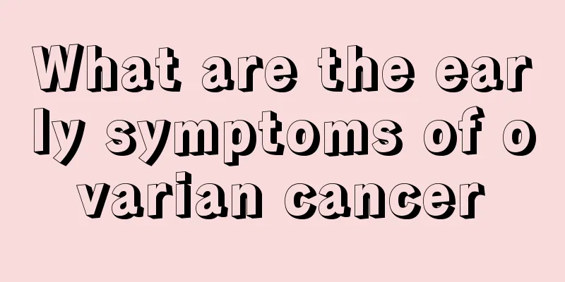 What are the early symptoms of ovarian cancer
