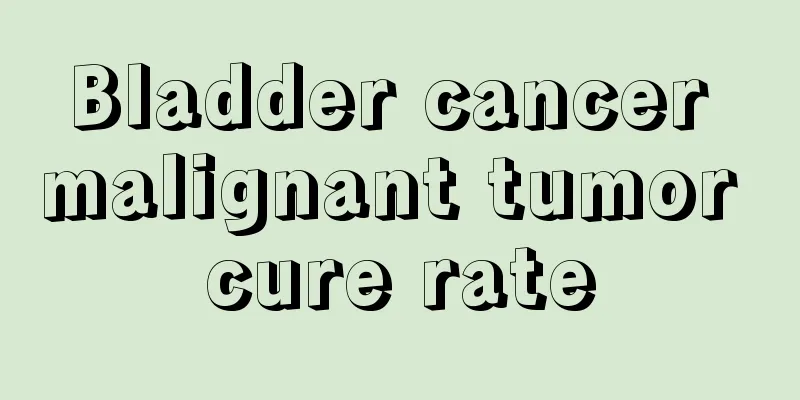Bladder cancer malignant tumor cure rate
