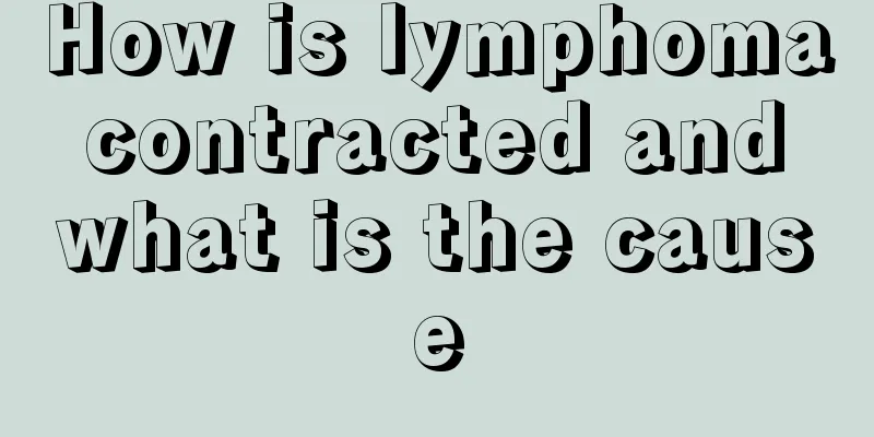 How is lymphoma contracted and what is the cause
