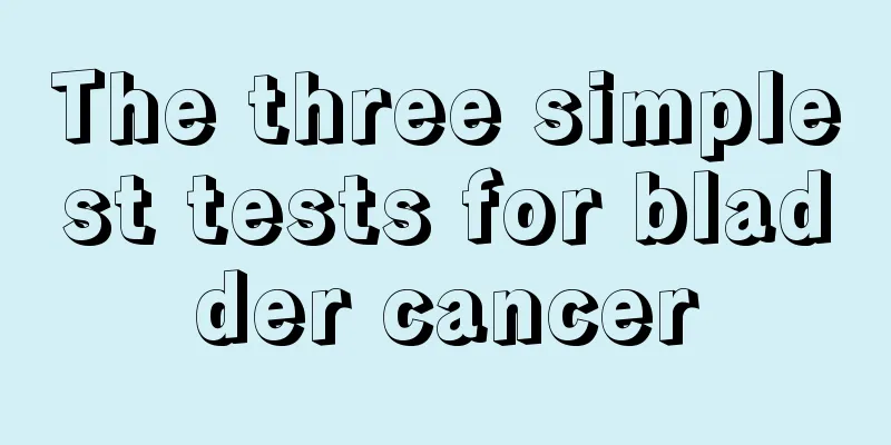 The three simplest tests for bladder cancer