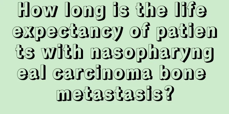 How long is the life expectancy of patients with nasopharyngeal carcinoma bone metastasis?