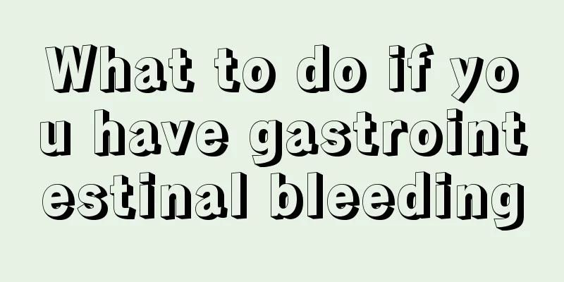 What to do if you have gastrointestinal bleeding