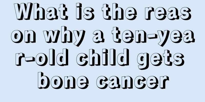 What is the reason why a ten-year-old child gets bone cancer