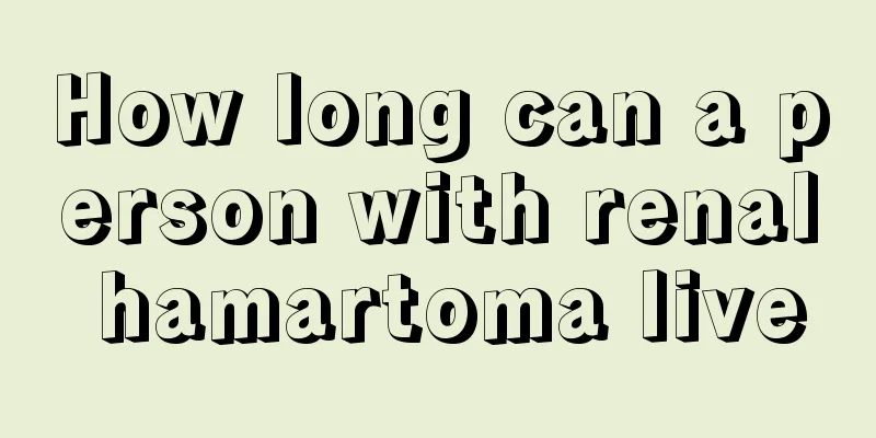 How long can a person with renal hamartoma live