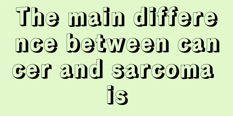 The main difference between cancer and sarcoma is